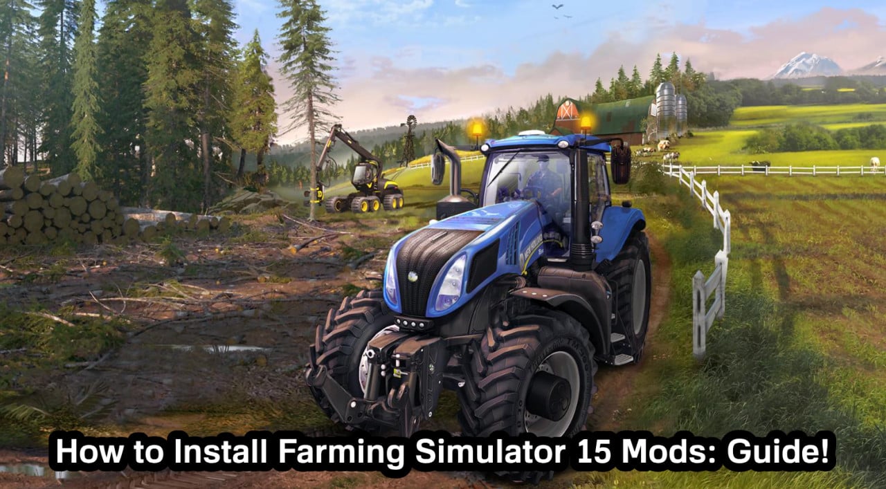 How to Install Farming Simulator 15 Mods: Guide!